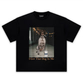 I GOT THAT DOG IN ME TANK TOP & TEE & LONG SLEEVE & LAYERED LS & HOODIE