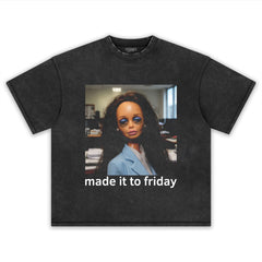 MADE IT TO FRIDAY FUNNY OFFICE GIRLS FACE MEME TANK TOP & TEE & LONG SLEEVE & LAYERED LS & HOODIE