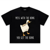 MESS WITH THE HONK YOU GET THE BONK GOOSE MEME TEE & LS & HOODIE