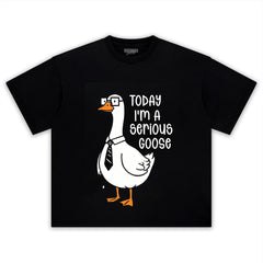 TODAY I'M A SERIOUS GOOSE TEE & LS & HOODIE