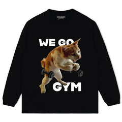 WE GO TO GYM FUNNY CAT TANK TOP & TEE & LONG SLEEVE & LAYERED LS & HOODIE