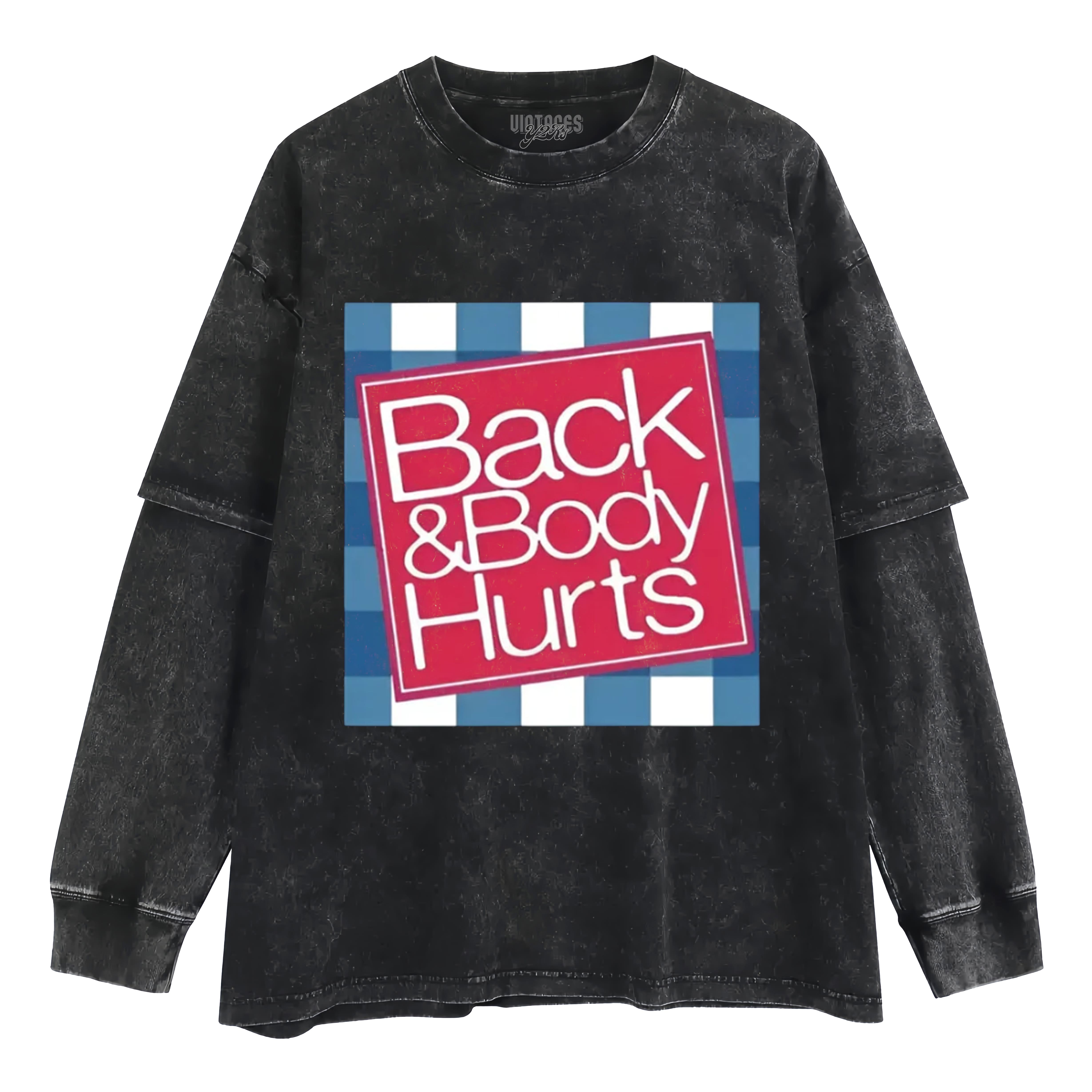 BACK & BODY HURTS TANK TOP & TEE & LONG SLEEVE & LAYERED LS & HOODIE