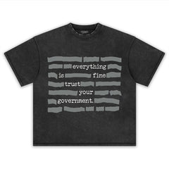 EVERYTHING IS FINE TRUST YOUR GOVERNMENT TEE & LS & HOODIE