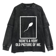 HERE'S A VERY OLD PICTURE OF ME LAYERED LONG SLEEVE
