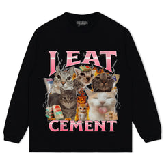 I EAT CEMENT FUNNY CAT MEME TEE & LS & HOODIE