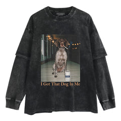 I GOT THAT DOG IN ME TANK TOP & TEE & LONG SLEEVE & LAYERED LS & HOODIE