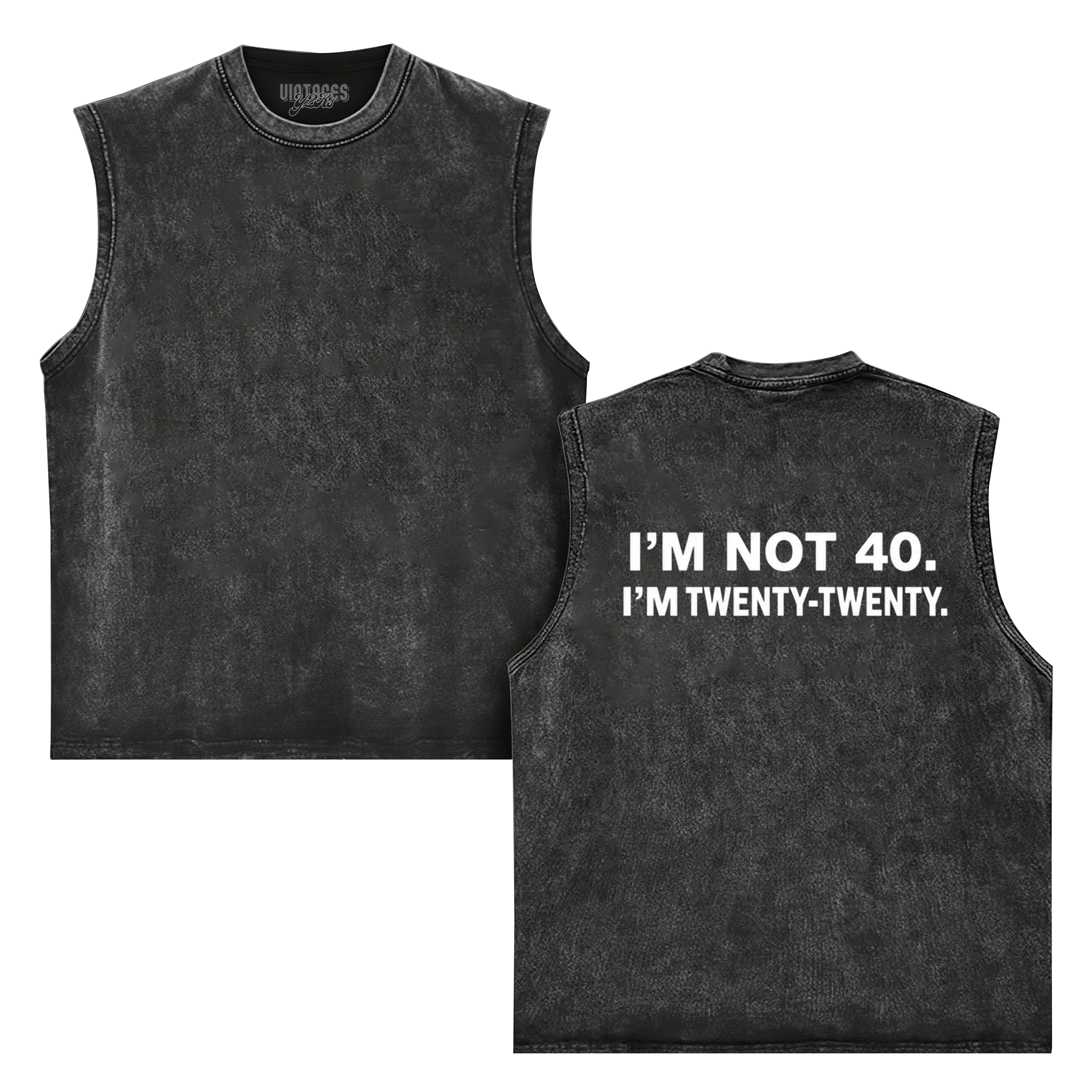 I'M NOT 40 I M TWENTY   TANK TOP & TEE