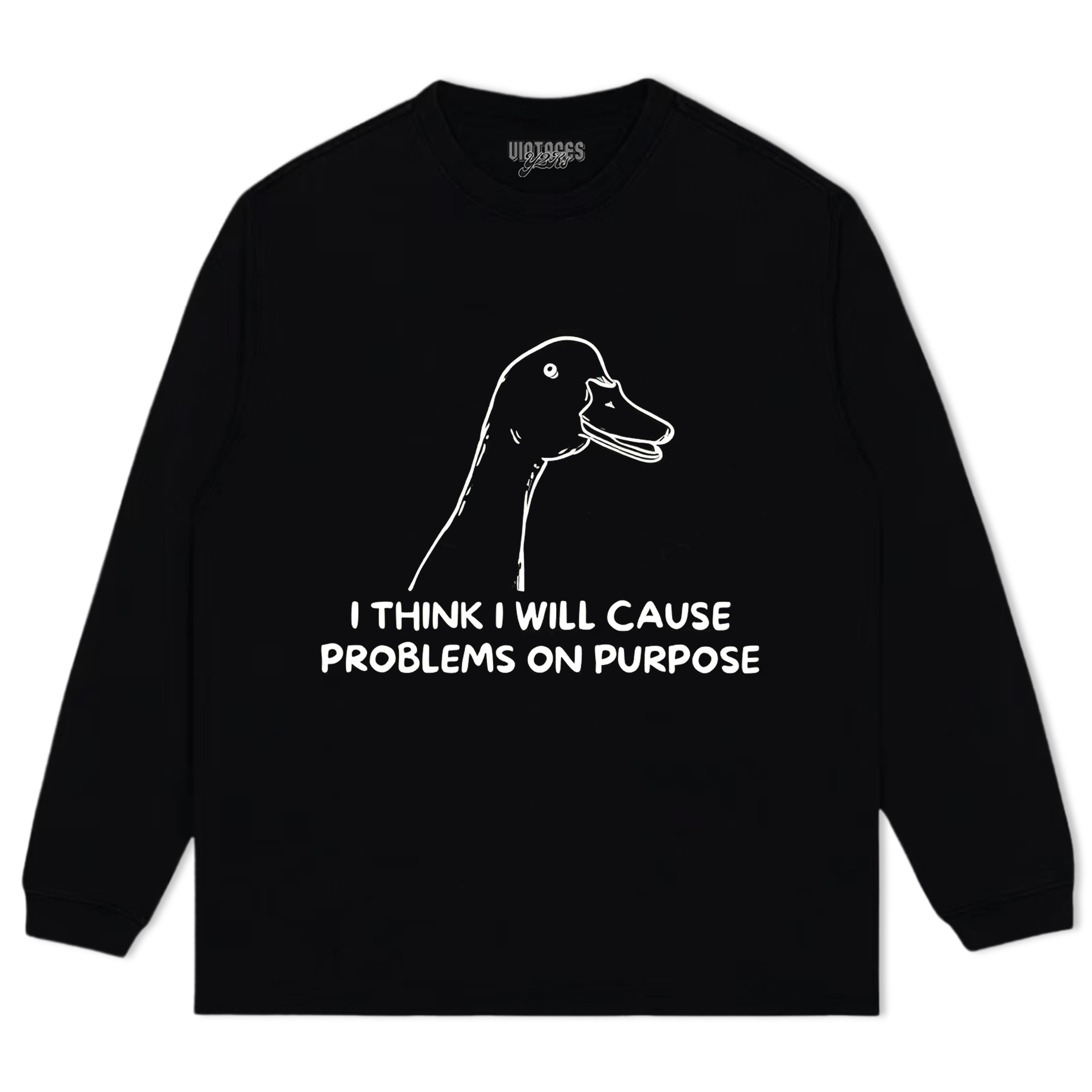 I THINK I WILL CAUSE PROBLEMS ON PURPOSE TEE & LS & HOODIE