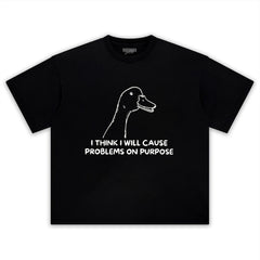 I THINK I WILL CAUSE PROBLEMS ON PURPOSE TEE & LS & HOODIE