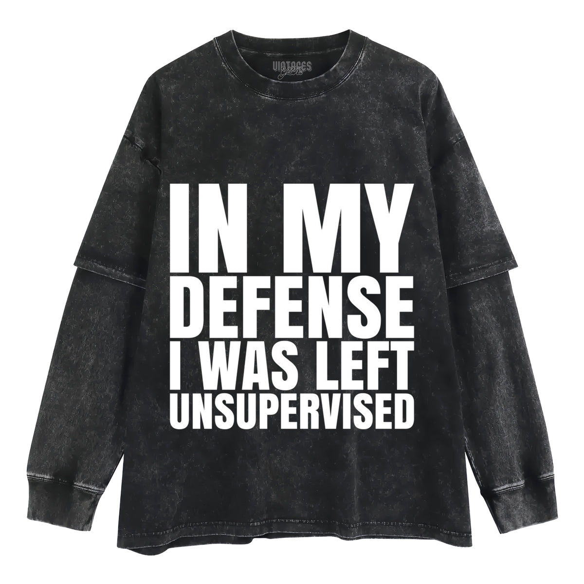 I WAS LEFT UNSUPERVISED LAYERED LONG SLEEVE