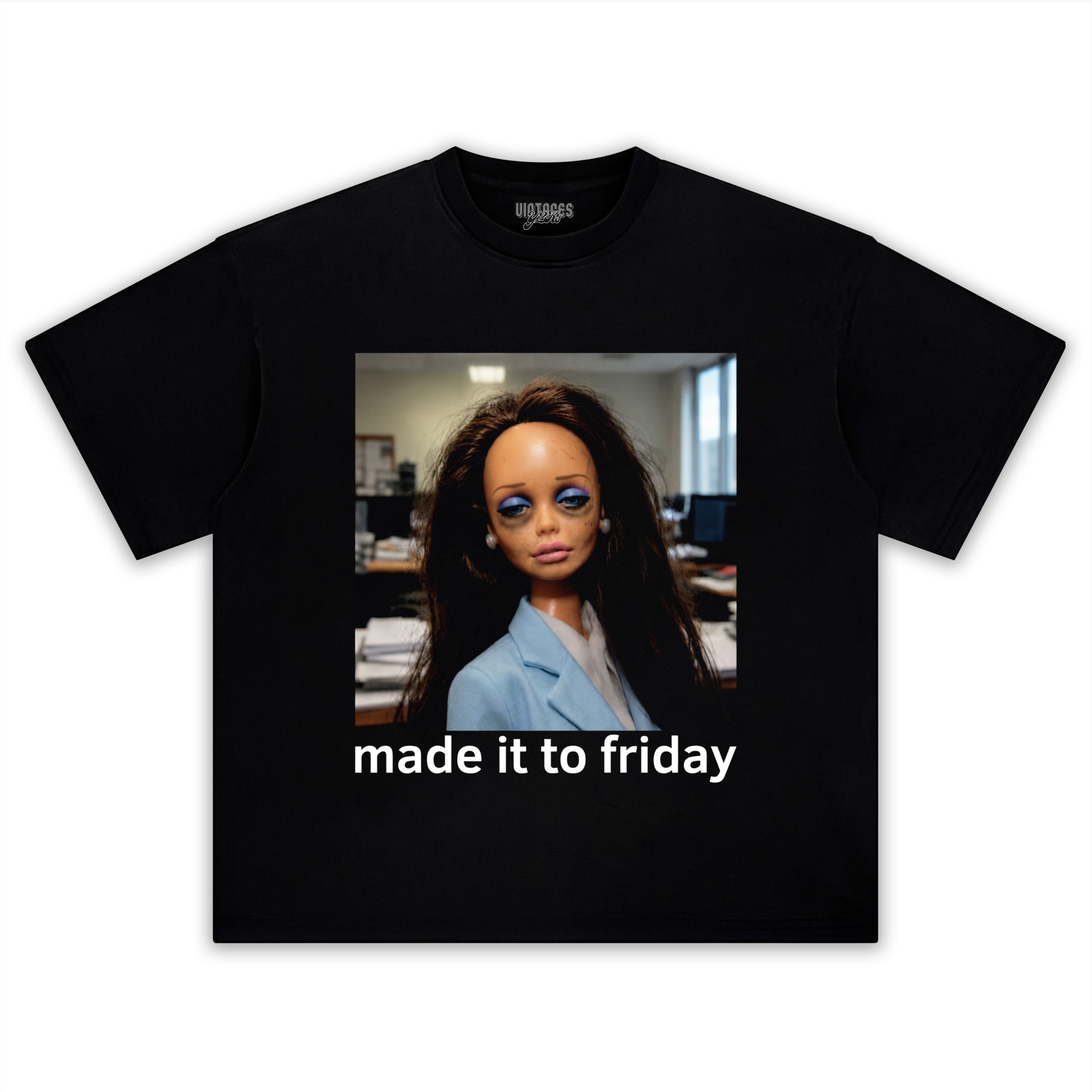 MADE IT TO FRIDAY FUNNY OFFICE GIRLS FACE MEME TANK TOP & TEE & LONG SLEEVE & LAYERED LS & HOODIE