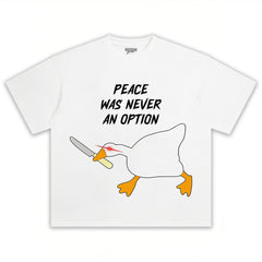 PEACE WAS NEVER AN OPTION GOOSE MEME V2 TEE & LS & HOODIE
