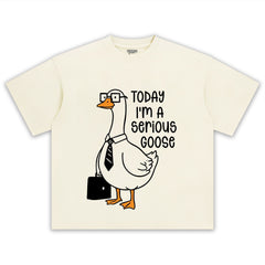 TODAY I'M A SERIOUS GOOSE TEE & LS & HOODIE