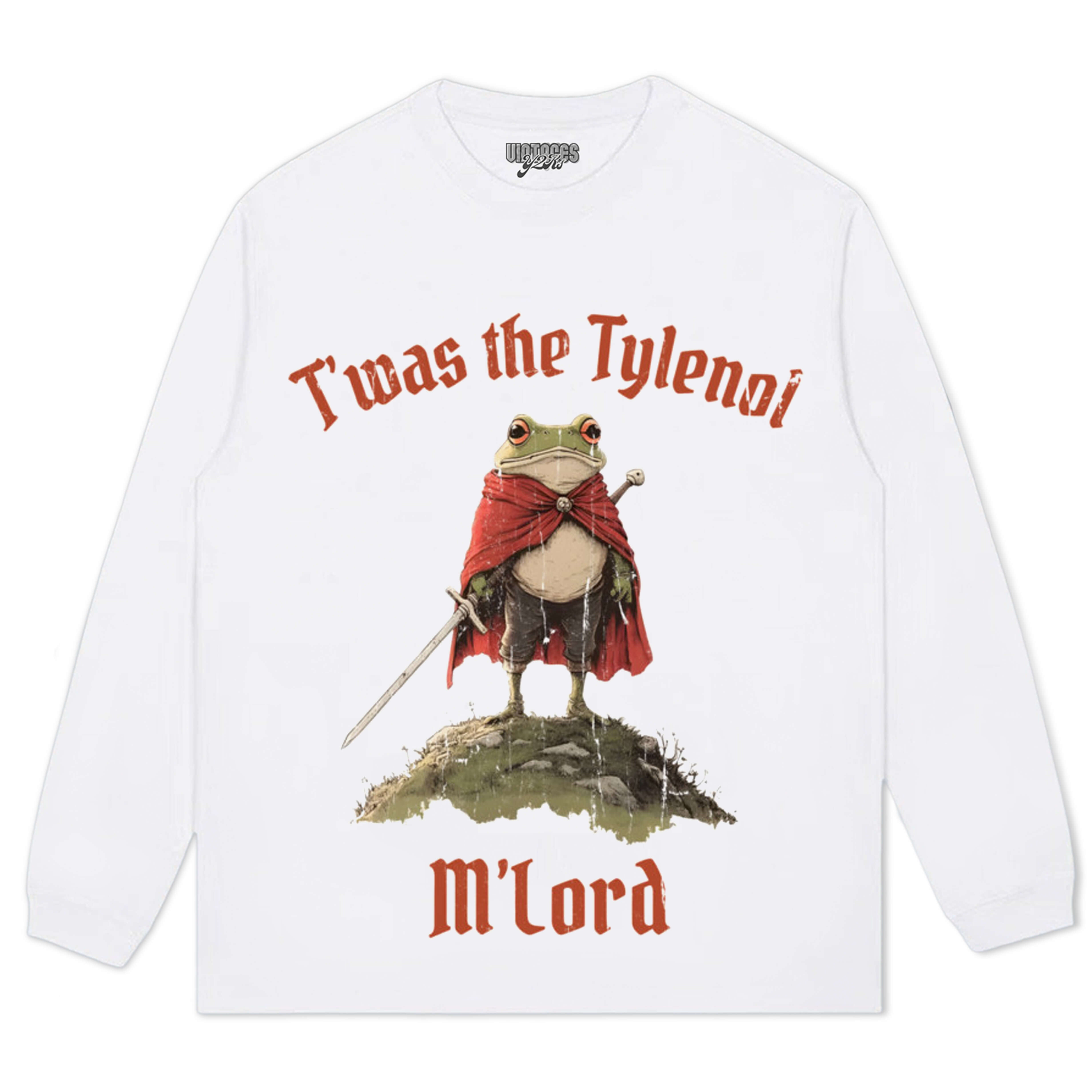 T'WAS THE TYLENOL M'LORD TEE & LS & HOODIE